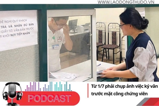 Điểm những tin nổi bật tối ngày 30/6/2025: Từ 1/7 phải chụp ảnh việc ký văn bản trước mặt công chứng viên