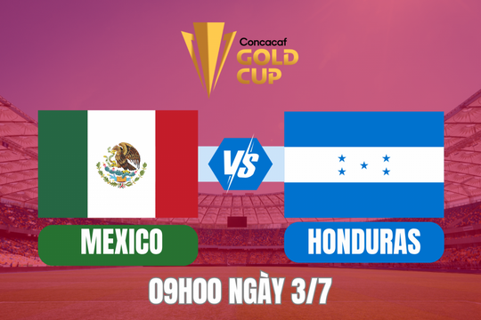 Bán kết Gold Cup 2025 - Mexico vs Honduras: Cơ hội cuối cùng để viết tiếp câu chuyện cổ tích