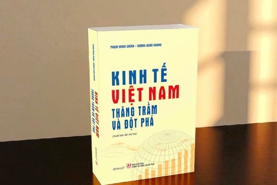 “Kinh tế Việt Nam - Thăng trầm và đột phá” - Góc nhìn xuyên suốt một hành trình đổi mới