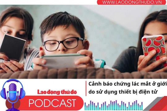 Điểm những tin nổi bật sáng ngày 8/7/2025: Cảnh báo chứng lác mắt ở giới trẻ do sử dụng thiết bị điện tử