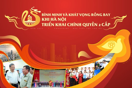 Bình minh và khát vọng rồng bay khi Hà Nội triển khai chính quyền 2 cấp Bài 1: Bình minh mới trong ngày "sắp xếp lại giang sơn"