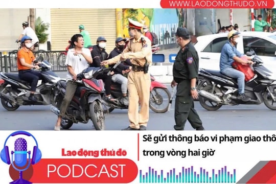 Điểm những tin nổi bật tối ngày 10/7/2025: Sẽ gửi thông báo vi phạm giao thông trong vòng hai giờ