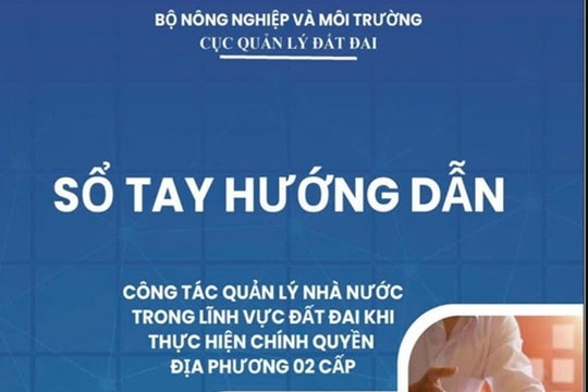 Ban hành sổ tay hướng dẫn quản lý đất đai trong mô hình chính quyền địa phương hai cấp