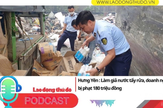 Điểm những tin nổi bật tối ngày 17/7/2025: Làm giả nước tẩy rửa, doanh nghiệp bị phạt 180 triệu đồng