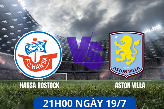 Nhận định trận đấu Hansa Rostock vs Aston Villa: Quyết tâm lấy lại thể diện