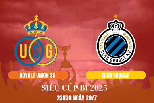 Chung kết Siêu cúp Bỉ 2025 - Royale Union SG vs Club Brugge: Màn tái đấu đỉnh cao