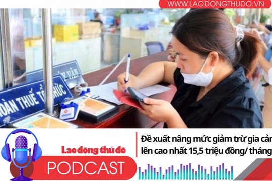 Điểm những tin nổi bật tối ngày 21/7/2025: Đề xuất nâng mức giảm trừ gia cảnh lên cao nhất 15,5 triệu đồng một tháng