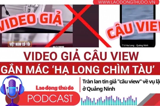 Điểm những tin nổi bật sáng ngày 22/7/2025: Tràn lan tin giả "câu view" về vụ lật tàu ở Quảng Ninh