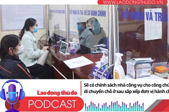 Điểm những tin nổi bật sáng ngày 24/7/2025: Sẽ có chính sách nhà công vụ cho công chức phải di chuyển chỗ ở sau sắp xếp đơn vị hành chính