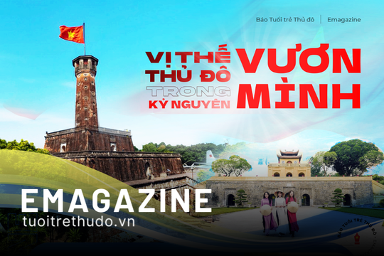 Vị thế Thủ đô trong kỷ nguyên vươn mình Bài 1: Hà Nội sẽ phát triển toàn diện từ nền tảng văn hóa