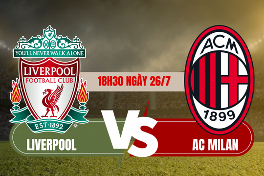 Trận đấu Liverpool vs AC Milan: Sự khởi đầu của một kỷ nguyên mới
