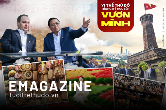 Vị thế Thủ đô trong kỷ nguyên vươn mình Bài 2: Thủ đô Hà Nội, những điều kiện “chưa bao giờ có”