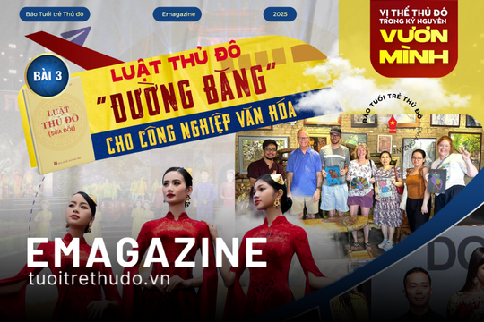 Vị thế Thủ đô trong kỷ nguyên vươn mình Bài 3: Luật Thủ đô 2024 - "đường băng" cho công nghiệp văn hóa