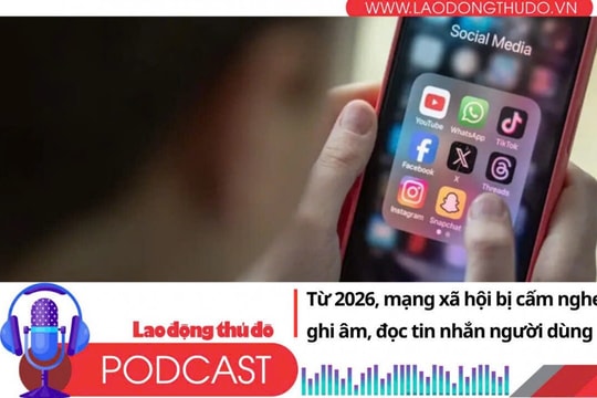 Điểm những tin nổi bật sáng ngày 29/7/2025: Từ 2026, mạng xã hội bị cấm nghe lén, ghi âm, đọc tin nhắn người dùng
