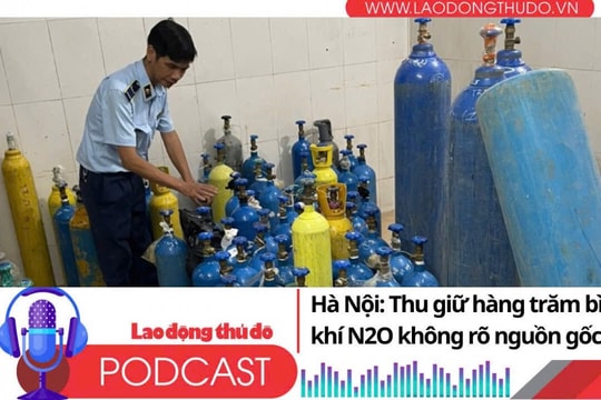 Điểm những tin nổi bật sáng ngày 31/7/2025: Hà Nội: Thu giữ hàng trăm bình khí N2O không rõ nguồn gốc