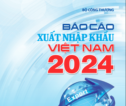 Báo cáo xuất, nhập khẩu 2024: Cầu nối hỗ trợ doanh nghiệp hiệu quả