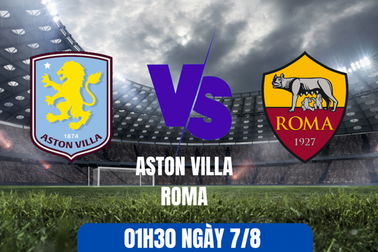 Nhận định trận Aston Villa vs Roma: Thử thách lớn cho Unai Emery