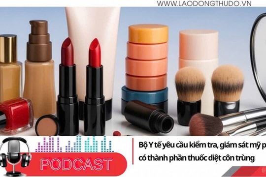 Điểm những tin nổi bật sáng ngày 6/8/2025: Bộ Y tế yêu cầu kiểm tra, giám sát mỹ phẩm có thành phần thuốc diệt côn trùng