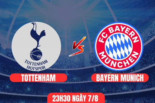 Nhận định trận đấu Tottenham vs Bayern Munich: Màn tổng duyệt của hai “ông lớn”