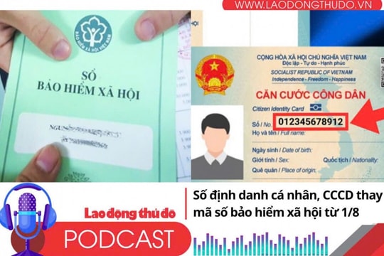 Điểm những tin nổi bật sáng ngày 7/8/2025: Số định danh cá nhân, CCCD thay thế mã số bảo hiểm xã hội từ 1/8