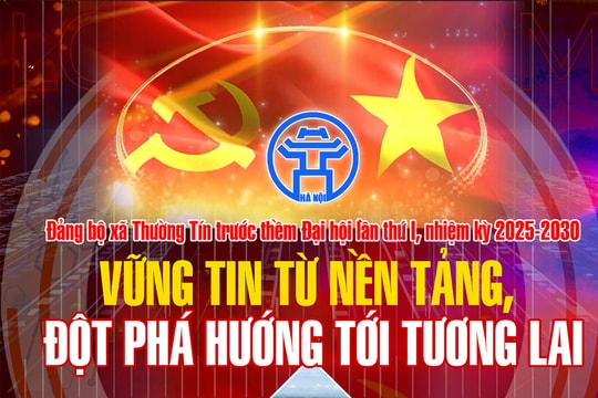 Đảng bộ xã Thường Tín trước thềm Đại hội lần thứ I, nhiệm kỳ 2025-2030: Vững tin từ nền tảng, đột phá hướng tới tương lai