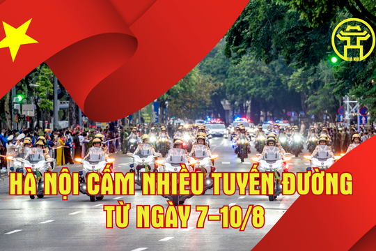 Chi tiết cấm các phương tiện trên nhiều tuyến phố của Hà Nội đến ngày 10/8