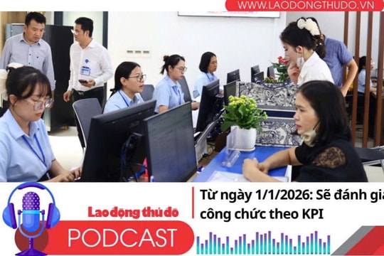Điểm những tin nổi bật tối ngày 11/8/2025: Từ ngày 1/1/2026: Sẽ đánh giá công chức theo KPI
