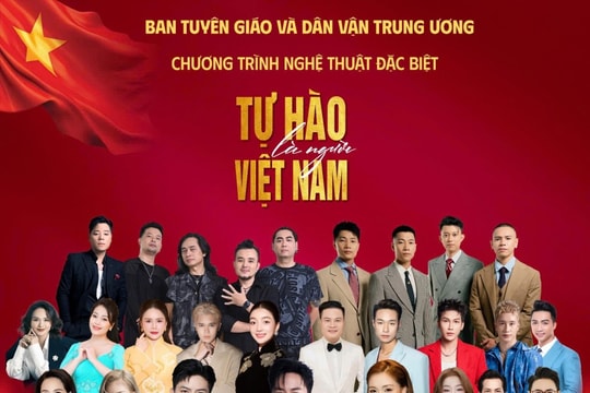 “Tự hào là người Việt Nam” Nhịp cầu kết nối triệu trái tim, khơi gợi lòng yêu nước, tự hào dân tộc