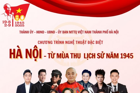 Tối 15/8 sẽ diễn ra chương trình nghệ thuật đặc biệt “Hà Nội - Từ mùa thu lịch sử năm 1945”