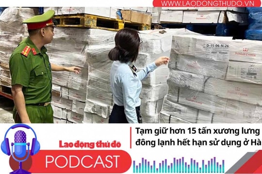 Điểm những tin nổi bật tối ngày 12/8/2025: Hà Nội: Tạm giữ hơn 15 tấn xương lưng lợn đông lạnh hết hạn sử dụng