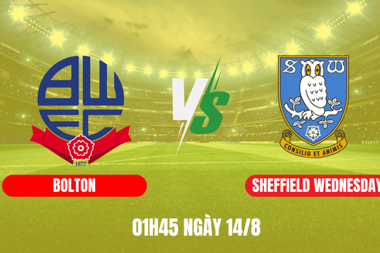 Bolton vs Sheffield Wednesday: Cơ hội vàng để phá vỡ dớp lịch sử