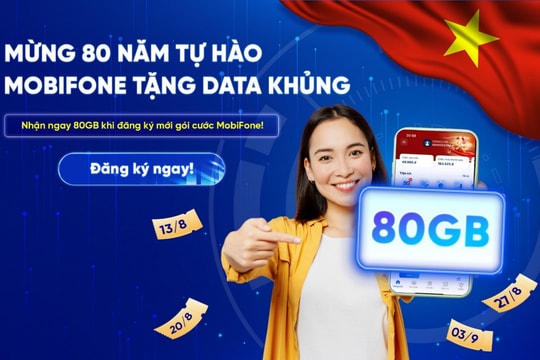 MobiFone tri ân khách hàng bằng loạt ưu đãi lớn nhân dịp kỷ niệm 80 năm Cách mạng Tháng Tám và Quốc khánh 2-9