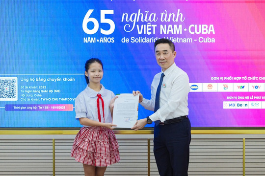 Hơn 234 tỷ đồng ủng hộ nhân dân Cuba: Xúc động trước tình cảm của hàng triệu người dân Việt Nam