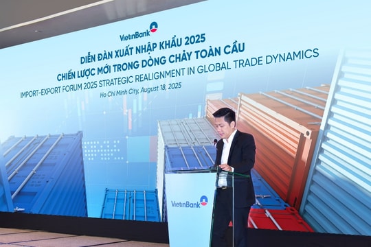 VietinBank tổ chức thành công Diễn đàn Xuất nhập khẩu 2025 - chiến lược mới trong dòng chảy toàn cầu