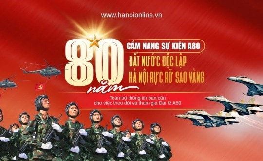 Cẩm nang chỉ dẫn toàn bộ thông tin diễu binh diễu hành A80