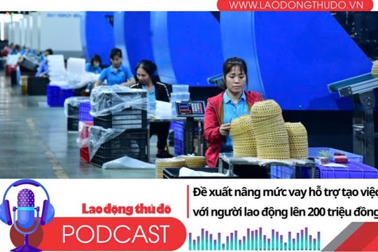Điểm những tin nổi bật sáng ngày 21/8/2025: Đề xuất nâng mức vay hỗ trợ tạo việc làm với người lao động lên 200 triệu đồng