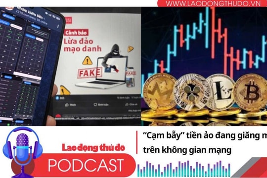 Điểm những tin nổi bật tối ngày 21/8/2025: “Cạm bẫy” tiền ảo đang giăng mắc trên không gian mạng