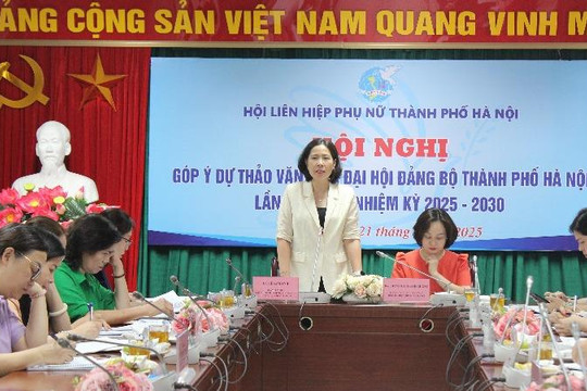 Hội LHPN Hà Nội tổ chức Hội nghị đóng góp ý kiến vào Dự thảo Báo cáo chính trị Đại hội Đảng bộ Thành phố