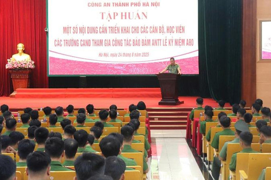 Tập huấn cho cán bộ, học viện tham gia bảo đảm an ninh trật tự Lễ kỷ niệm A80