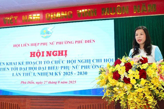 Hội LHPN phường Phú Diễn triển khai kế hoạch tổ chức Đại hội đại biểu lần thứ I, nhiệm kỳ 2025 – 2030