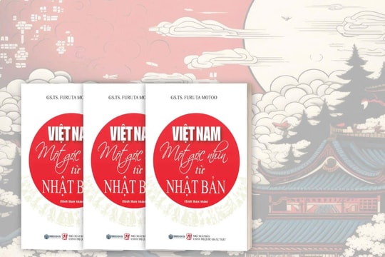 Cuốn sách “Việt Nam - Một góc nhìn từ Nhật Bản”: Một tinh thần thấu hiểu Việt Nam