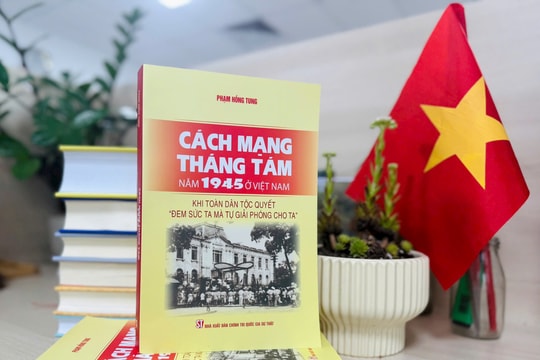 “Cách mạng Tháng Tám năm 1945 ở Việt Nam” – công trình công phu, nhiều đóng góp mới