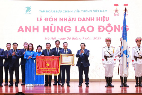 VNPT đón nhận danh hiệu Anh hùng Lao động: Phát huy truyền thống, đổi mới sáng tạo, tiên phong, dám nghĩ, dám làm