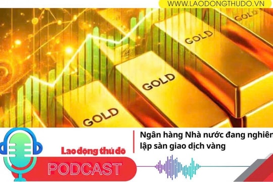 Điểm những tin nổi bật tối ngày 10/9/2025: Ngân hàng Nhà nước đang nghiên cứu lập sàn giao dịch vàng