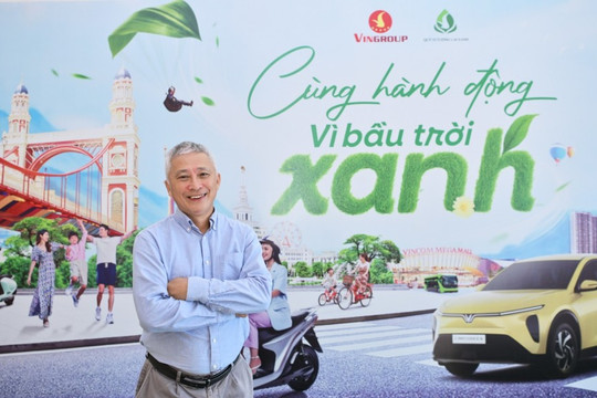 Chuyên gia: Vingroup đánh thức khát vọng xanh trong mỗi người dân