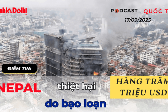 Điểm tin: Nepal thiệt hại hàng trăm triệu USD do cuộc biểu tình làm 72 người thiệt mạng