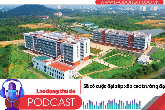 Điểm những tin nổi bật tối ngày 18/9/2025: Sẽ có cuộc đại sắp xếp các trường đại học