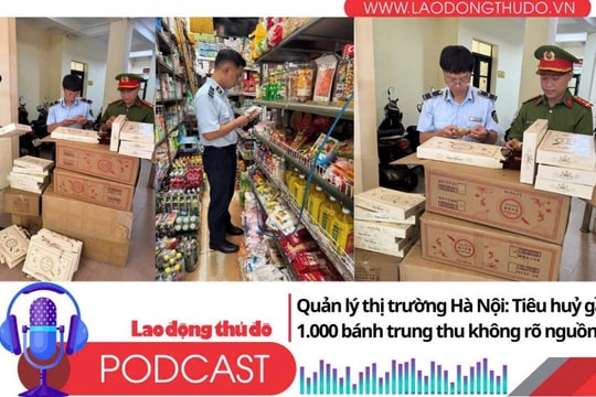 Điểm những tin nổi bật tối ngày 20/9/2025: Quản lý thị trường Hà Nội: Tiêu huỷ gần 1.000 bánh trung thu không rõ nguồn gốc