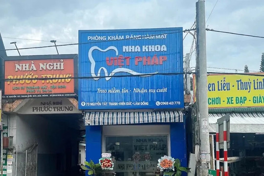 Lâm Đồng: tạm đình chỉ 2 cơ sở nha khoa hoạt động không phép