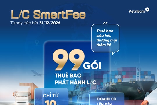 VietinBank ra mắt 99 gói thuê bao L/C ưu đãi dành cho doanh nghiệp xuất nhập khẩu